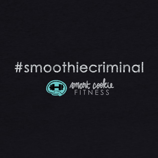 #SmoothieCriminal by SmartCookieFitnessApparel